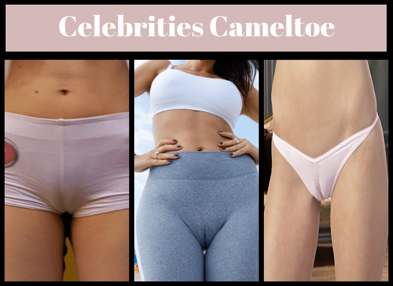 Cameltoe celebs We can